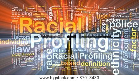 Background text pattern concept word cloud illustration of racial profiling glowing light