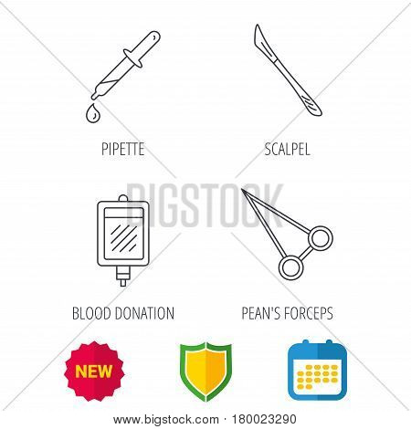 Blood donation, scalpel and pipette icons. Peans forceps linear sign. Shield protection, calendar and new tag web icons. Vector