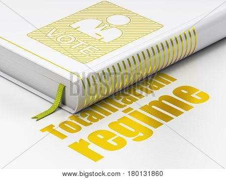 Politics concept: closed book with Gold Ballot icon and text Totalitarian Regime on floor, white background, 3D rendering