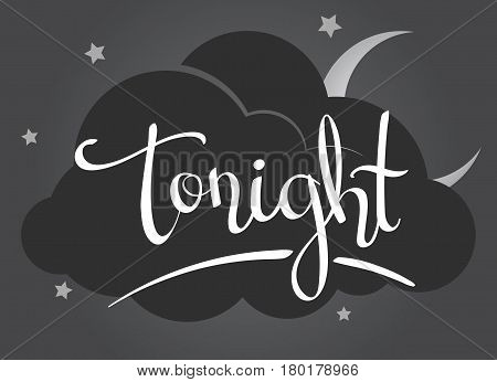 Hand-written lettering calligraphic word - Tonight- isolated on a gray background with a dark cloud in the night sky. Vector illustration