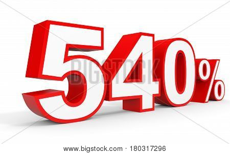 Five Hundred And Forty Percent. 540 %. 3D Illustration.