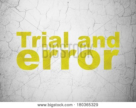 Science concept: Yellow Trial And Error on textured concrete wall background