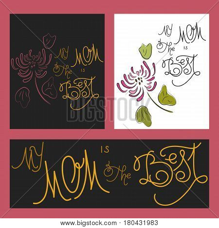 Template of cards with hand written inscription My Mom is the Best. Calligraphy lettering. Vector. Could be used for greeting cards.