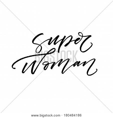 Super woman postcard. Ink illustration. Modern brush calligraphy. Isolated on white background.