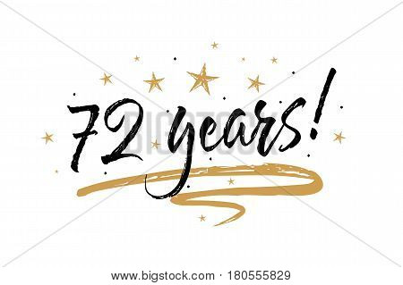 72 years card. Beautiful banner greeting scratched calligraphy text word gold stars. Hand drawn invitation T-shirt print design. Handwritten modern brush lettering white background isolated vector