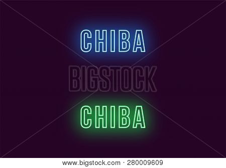 Neon Name Of Chiba City In Japan. Vector Text Of Chiba, Neon Inscription With Backlight In Bold Styl