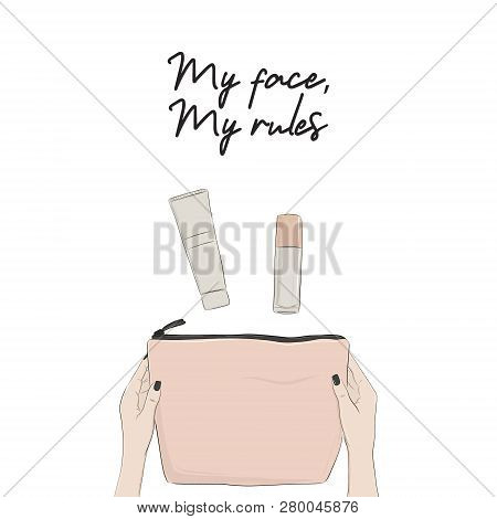 Vector Hand-drawn Illustration Hands Holding Cosmetic Bag With Slogan. My Face, My Rule Typography B