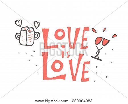Love Is Love Vector Lettering. Hand Lettered Quote. Banner, Poster, Greeting Card Template.