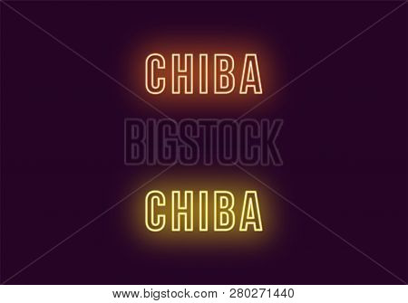 Neon Name Of Chiba City In Japan. Vector Text Of Chiba, Neon Inscription With Backlight In Bold Styl