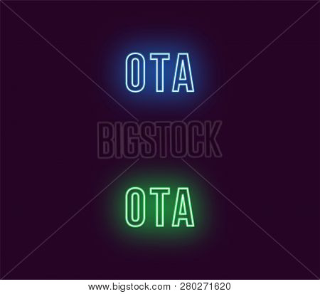 Neon Name Of Ota City In Japan. Vector Text Of Ota, Neon Inscription With Backlight In Bold Style, B