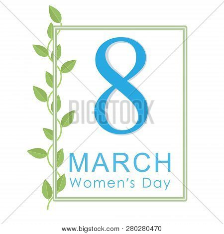 Women S Day Greeting Card. Postcard On The Eighth Of March. Congratulatory Text In A Frame With Gree