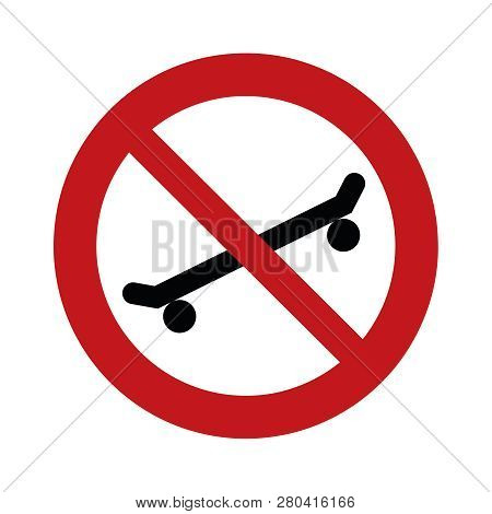 Skateboarding Forbidden Sign - No Skateboard Prohibition Sign   - Vector   Illustration