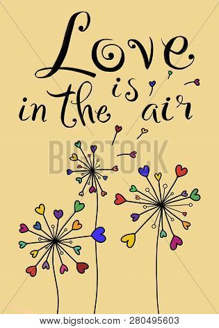Postcard Inscription Love Is In The Air With Dandelions 

Heart