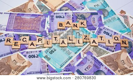 Concept Of Bank Recapitalization On Indian Currency Notes.