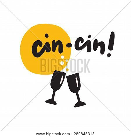 Cheers In Italian. Cin Cin. Hand Drawn Lettering And Illustration Of Wine Glasses. Vector.
