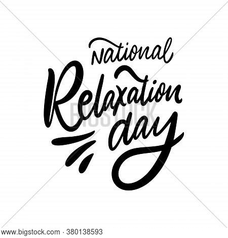 National Relaxation Day. Black Text Color. Hand Drawn Vector Illustration. Isolated On White Backgro