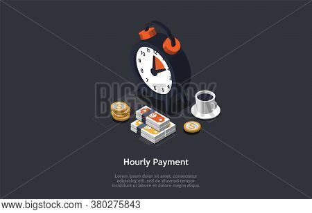 Business And Finance, Time Management, Business Planning, Hourly Payment Concept. Clock, Cup Of Coff