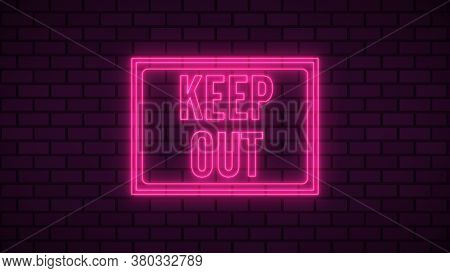 Danger Keep Out Neon Sign Fluorescent Light Glowing On Signboard Background. Signs By Neon Lights In