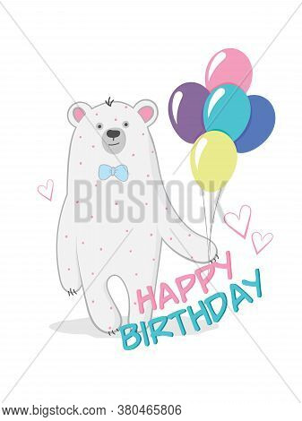 Happy Birthday. Cute Vector Birthday Card. Bear With Balloons.
