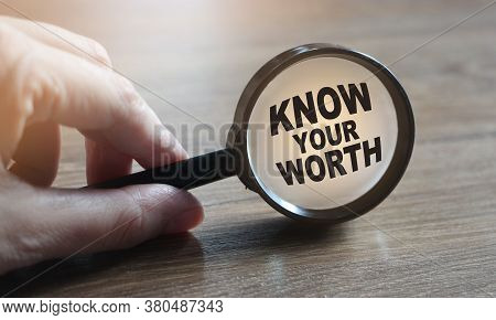 Know Your Worth Under Magnifying Glass. Self Motivation Coaching Hr Concept.
