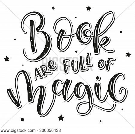 Book Are Full Of Magic, Black Text Isolated On White Background, Vector Stock Illustration.