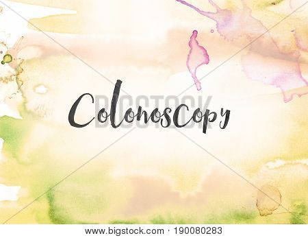 Colonoscopy Concept Painted Watercolor Word Art