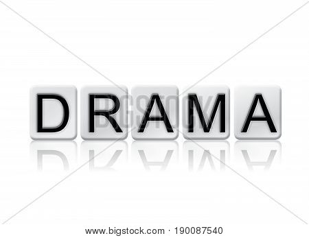 The word Drama concept and theme written in 3D white tiles and isolated on a white background.