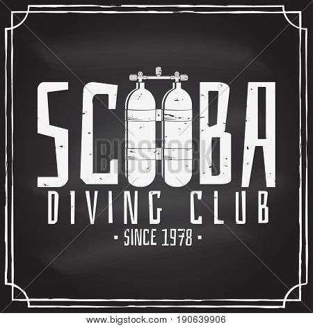 Scuba diving club badge on the chalkboard. Vector illustration. Concept for shirt or logo, print, stamp or tee. Vintage typography design with dive tank silhouette.