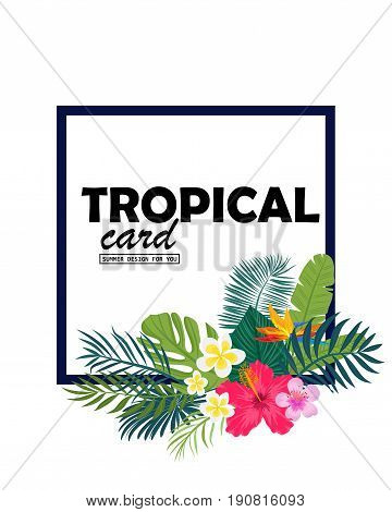 A tropical card with palm leaves and exotic flowers. Summer jungle design  is ideal for flyers, postcards, labels and unique designs. Vector