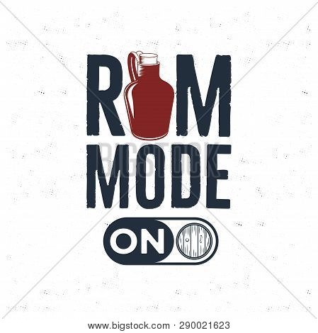 Hand Drawn Rum Logo With Bottle Illustration And Quote - Rum Mode On. Vintage Alcohol Badge, Typogra