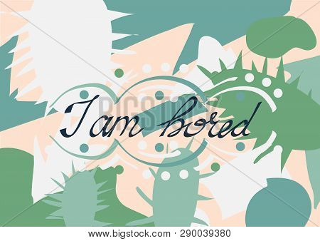 I Am Bored. Sadness And Longing. Vector Illustration