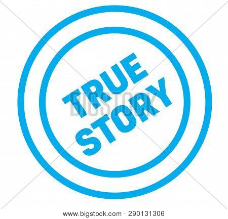 True Story Stamp On White Background. Sign, Label, Sticker