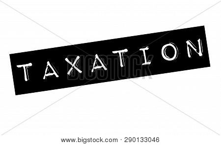 Taxation Stamp On White Background. Sign, Label Sticker