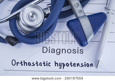 The Diagnosis Of Orthostatic Hypotension. Paper Medical History With Diagnosis Of Orthostatic Hypote