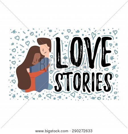 Vector Flat Love Story Banner. Guy Hugs A Girl Experiencing A Wonderful Feeling Of Tenderness. A Tee