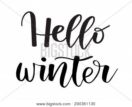 Hello Winter. Brush Painted Hand Lettering Inscription To Winter Holiday Greeting Card, Christmas Ba
