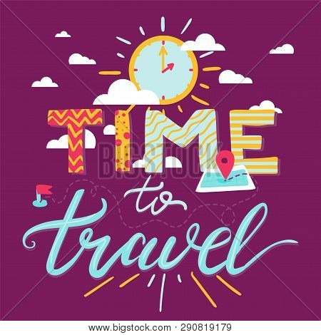 Time To Trave Quote Hand Drawn Vector Lettering. Inspirational Phrase Banner, Poster Illustration