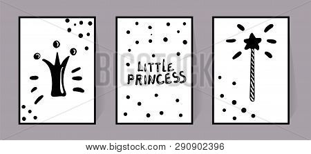 Vector Set Of Monochrome Posters With Inscriptions Little Princess, Crown And Magic Stick, Pattern D