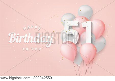 Happy 51th Birthday Balloons Greeting Card Background. 51 Years Anniversary. 51th Celebrating With C