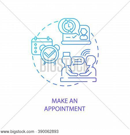 Make An Appointment Concept Icon. Telemedical Consultation Steps. Planning Doctor Seeing. Health Car