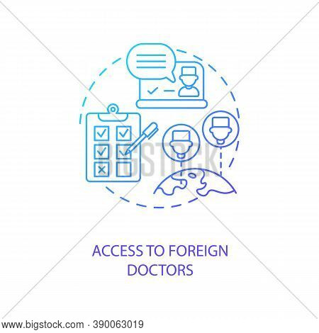 Access To Foreign Doctors Concept Icon. Telemedical Consultation Step. International Medical Treatme