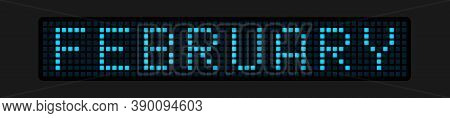 February. The Name Of The Month On The Cells Of The Electronic Tableau. Vector Illustration.