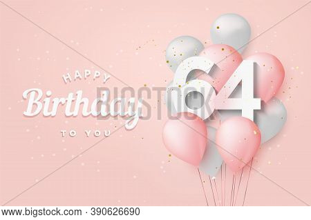 Happy 64th Birthday Balloons Greeting Card Background. 64 Years Anniversary. 64th Celebrating With C