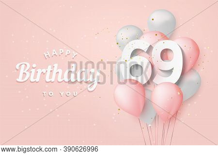 Happy 69th Birthday Balloons Greeting Card Background. 69 Years Anniversary. 69th Celebrating With C