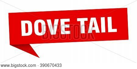 Dove Tail Speech Bubble. Dove Tail Ribbon Sign. Banner