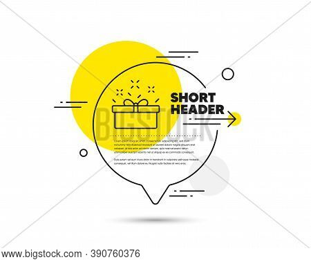 Gift Box Line Icon. Speech Bubble Vector Concept. Present Or Sale Sign. Birthday Shopping Symbol. Pa