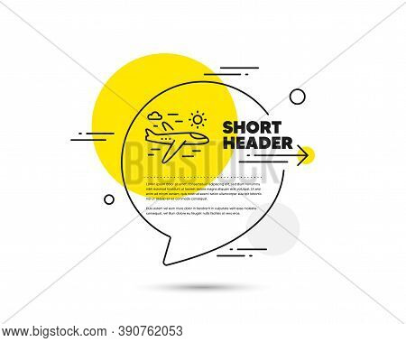 Airplane Travel Line Icon. Speech Bubble Vector Concept. Trip Flight Sign. Holidays Symbol. Airplane