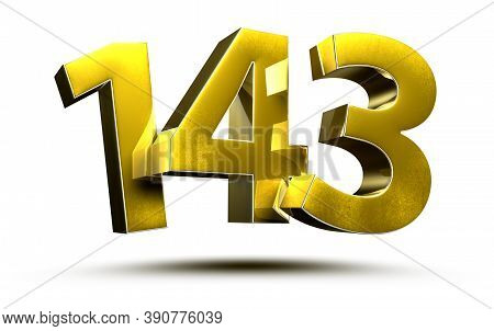 Number 143 Gold.3D Illustration On White Background With Clipping Path.