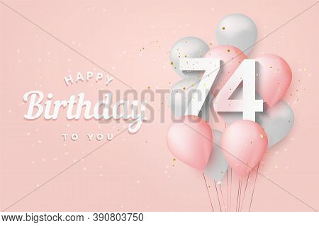 Happy 74th Birthday Balloons Greeting Card Background. 74 Years Anniversary. 74th Celebrating With C