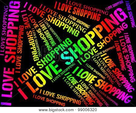 I Love Shopping Represents Commercial Activity And Affection